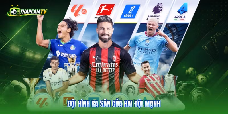 Đội hình ra sân của hai đội mạnh