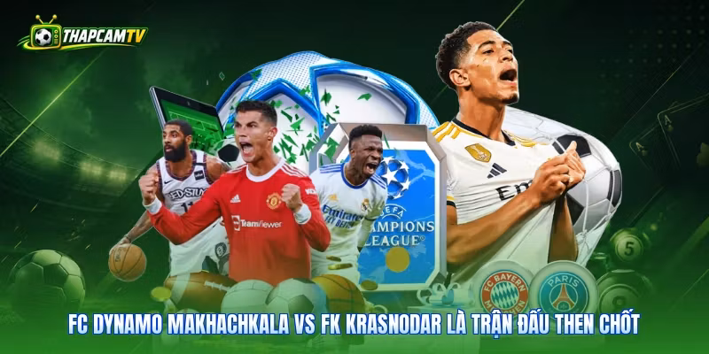 FC Dynamo Makhachkala vs FK Krasnodar là trận đấu then chốt 
