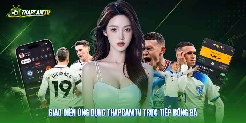 Giao diện ứng dụng ThapcamTV trực tiếp bóng đá
