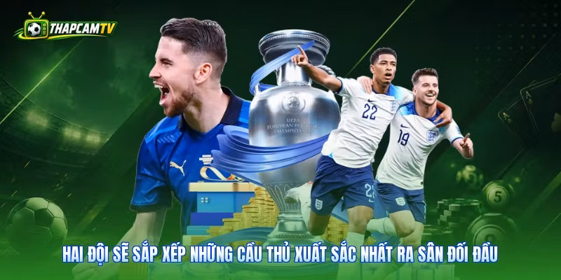 Hai đội sẽ sắp xếp những cầu thủ xuất sắc nhất ra sân đối đầu