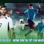 Kèo Tỷ Số Là Gì - Hướng Dẫn Chi Tiết Cho Người Chơi