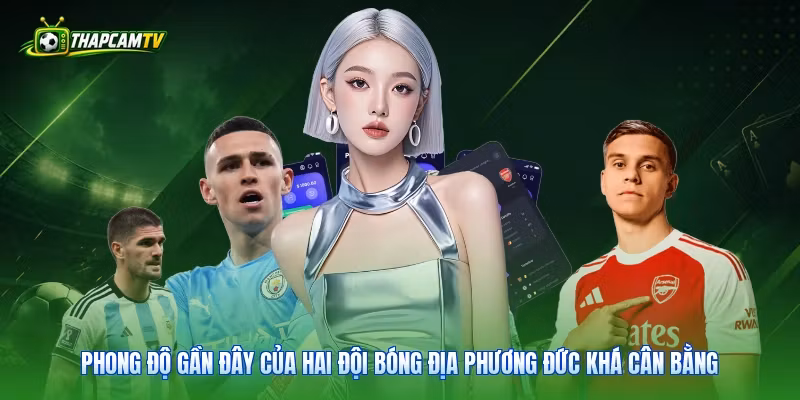 Phong độ gần đây của hai đội bóng địa phương Đức khá cân bằng