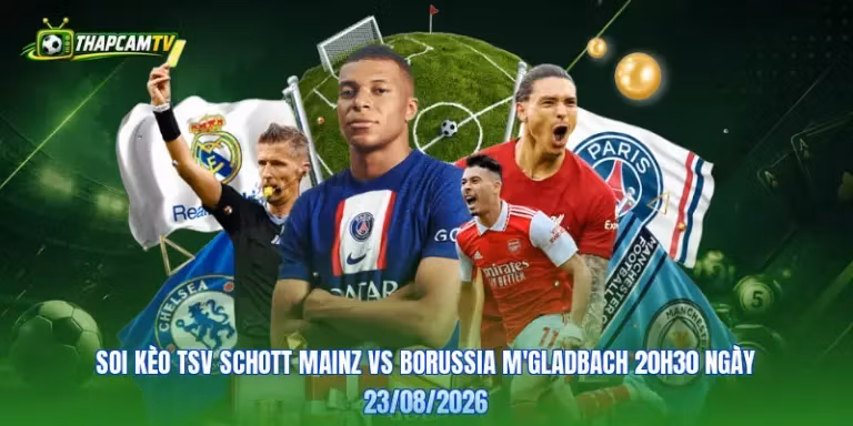 Soi Kèo TSV Schott Mainz Vs Borussia M'gladbach Đá Vào Lúc 20H30 Ngày 23/08/2026