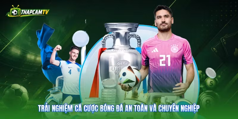 Trải nghiệm cá cược bóng đá an toàn và chuyên nghiệp