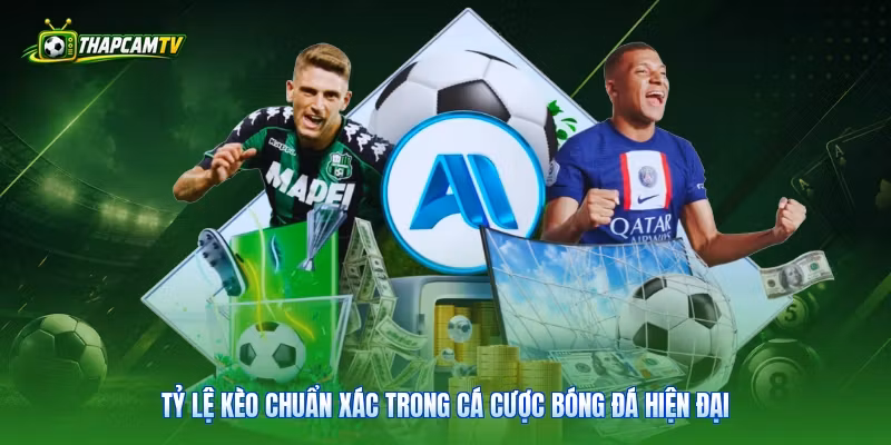 Tỷ Lệ Kèo Chuẩn Xác Trong Cá Cược Bóng Đá Hiện Đại